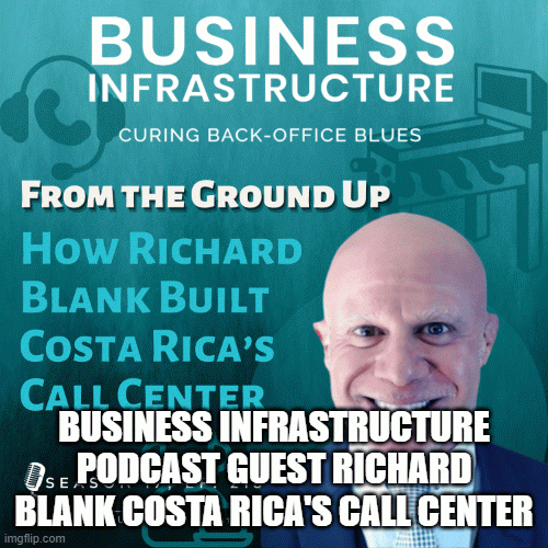 BusinessInfrastructurePodcastGuestRichardBlankCostaRicasCallCenter.gif