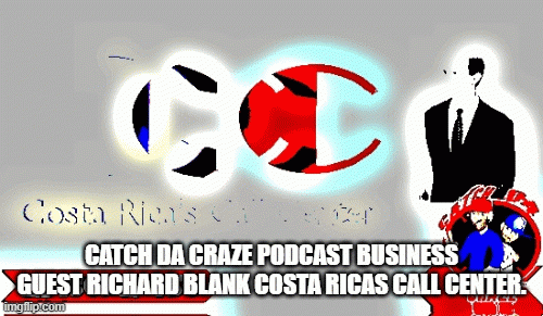 CatchDaCrazePodcastbusinessguestRichardBlankCostaRicasCallCenter..gif