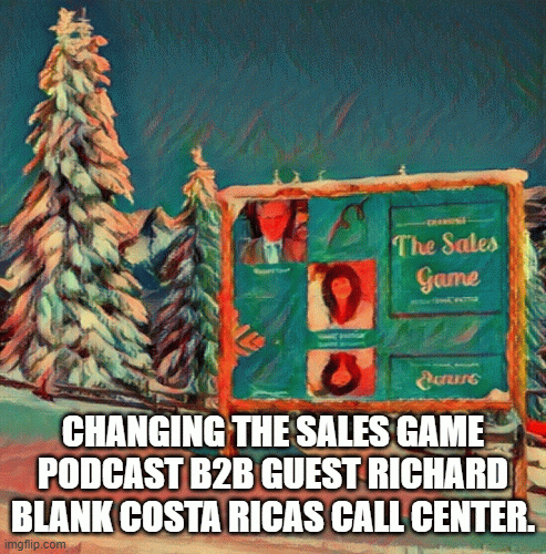 ChangingTheSalesGamepodcastb2bguestRichardBlankCostaRicasCallCenter..gif