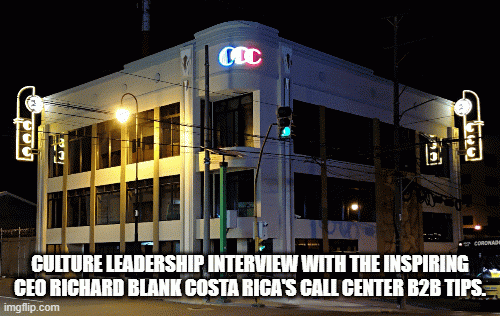 CultureLeadershipInterviewwiththeInspiringCEORichardBlankCOSTARICASCALLCENTERB2BTIPS..gif