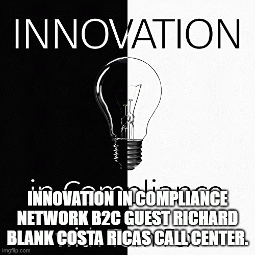 InnovationinComplianceNetworkb2cguestRichardBlankCostaRicasCallCenter..gif