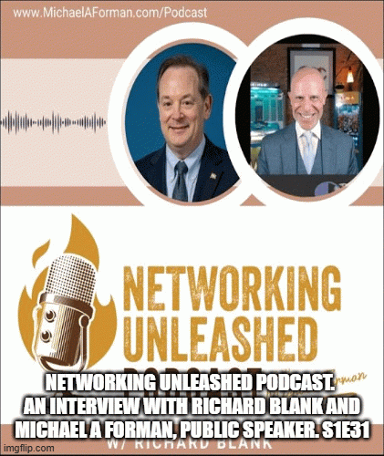 NetworkingUnleashedPodcast.AninterviewwithRichardBlankandMichaelAFormanPublicSpeaker.S1E31..gif