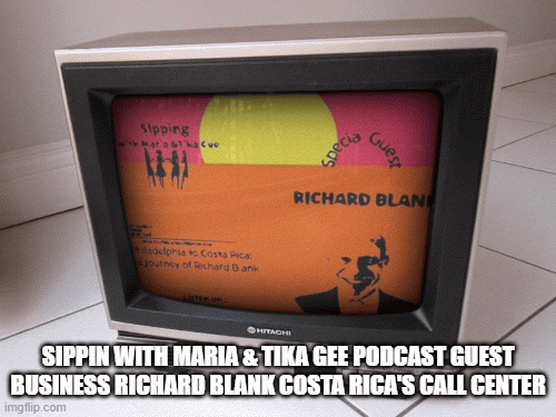 SIPPINWITHMARIATIKAGEEPODCASTGUESTBUSINESSRICHARDBLANKCOSTARICASCALLCENTER.gif