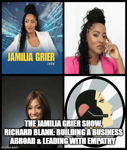 TheJamiliaGrierShow.RichardBlankBuildingaBusinessAbroadLeadingwithEmpathyfeb52.gif