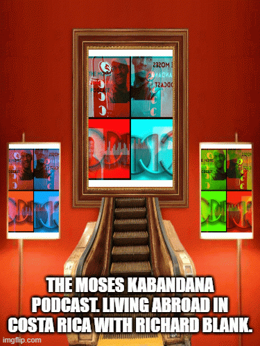 TheMosesKabandanaPodcast.LivingabroadinCostaRicawithbusinessceoRichardBlank..gif