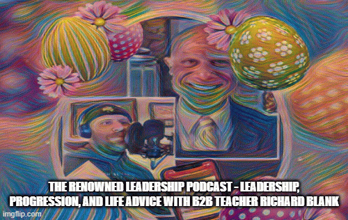 TheRenownedLeadershipPodcast-LeadershipProgressionandLifeAdvicewithB2BteacherRichardBlank.gif