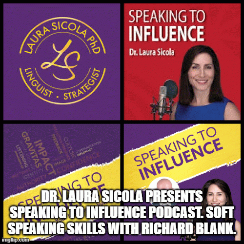 Dr.LauraSicolapresentsSpeakingtoInfluencePodcast.SoftspeakingskillswithRichardBlank..gif