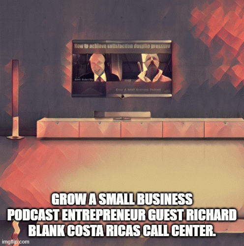 GrowasmallbusinesspodcastentrepreneurguestRichardBlankCostaRicasCallCenter..gif