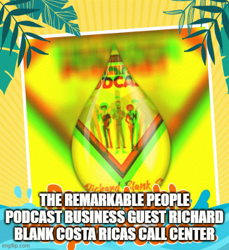 TheRemarkablePeoplepodcastCXguestRichardBlankCostaRicasCallCenter.gif