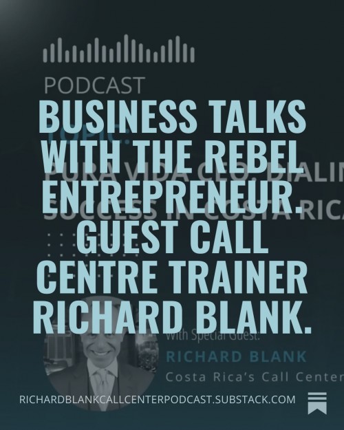 BusinessTalksWithTheRebelEntrepreneur.GuestCallCentretrainerRichardBlank.3.jpg