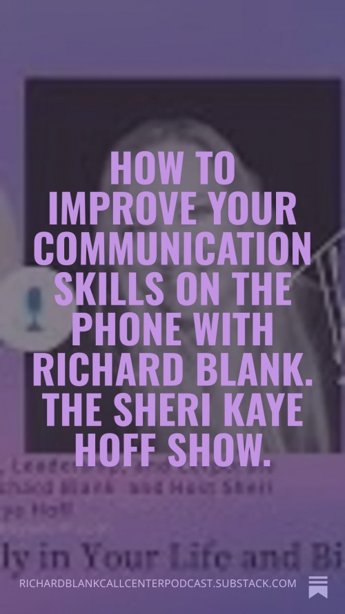 HowtoimproveyourcommunicationskillsonthephonewithRichardBlank.TheSheriKayeHoffShow.4.jpg