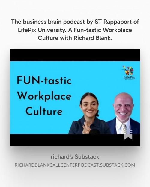 ThebusinessbrainpodcastbySTRappaportofLifePixUniversity.AFun-tasticWorkplaceCulturewithRichardBlank..jpg